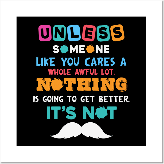 Unless Someone Like You Earth Day Quote Wall Art by busines_night